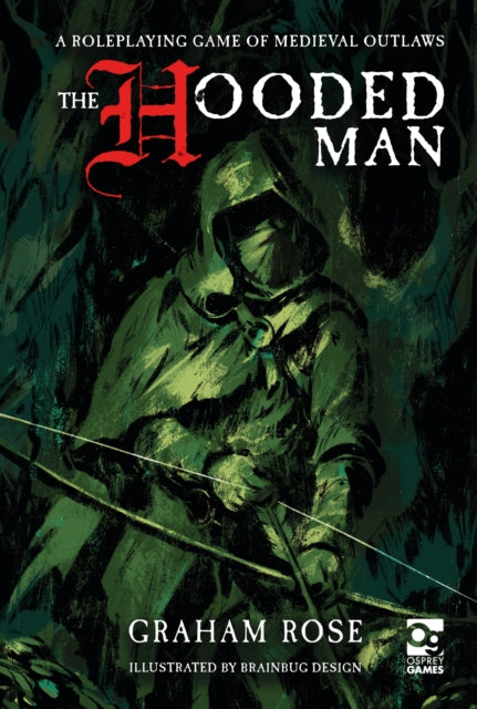The Hooded Man: A Roleplaying Game of Medieval Outlaws