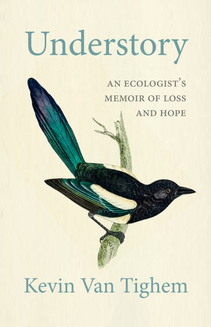 Understory: An Ecologist's Memoir of Loss and Hope