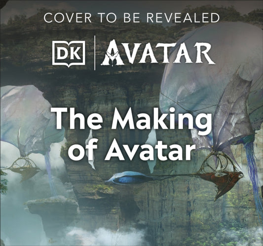 The Making of Avatar: Avatar, Avatar: The Way of Water, Avatar: Fire and Ash
