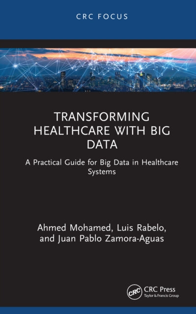 Transforming Healthcare with Big Data: A Practical Guide for Big Data in Healthcare Systems