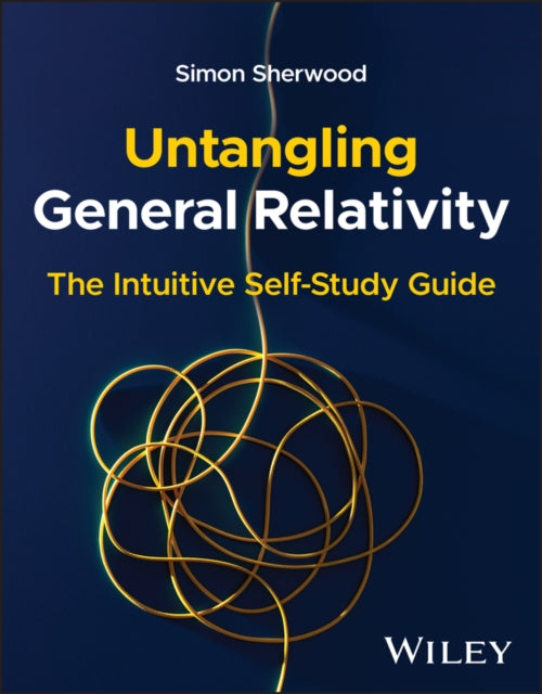 Untangling General Relativity: The Intuitive Self-Study Guide
