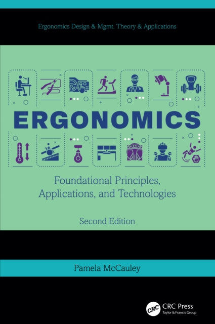 Ergonomics: Foundational Principles, Applications, and Technologies, Second Edition
