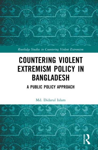 Countering Violent Extremism Policy in Bangladesh: A Public Policy Approach