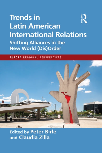 Trends in Latin American International Relations: Shifting Alliances in the New World (Dis)Order