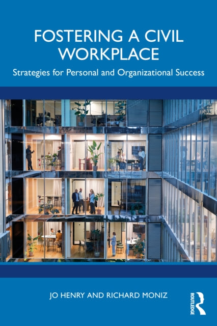 Fostering a Civil Workplace: Strategies for Personal and Organizational Success
