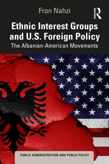 Ethnic Interest Groups and U.S. Foreign Policy: The Albanian-American Movements