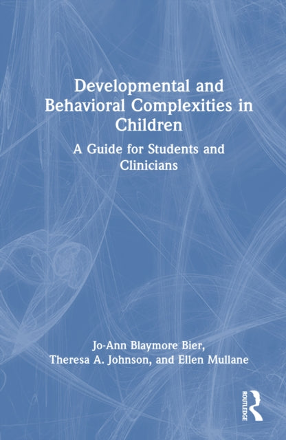 Developmental and Behavioral Complexities in Children: A Guide for Students and Clinicians