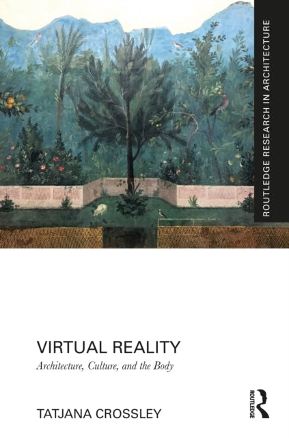 Virtual Reality: Architecture, Culture, and the Body