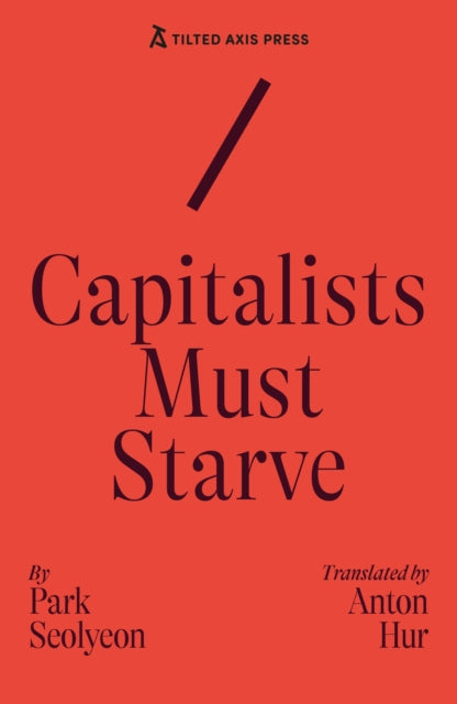 Capitalists Must Starve: A Novel