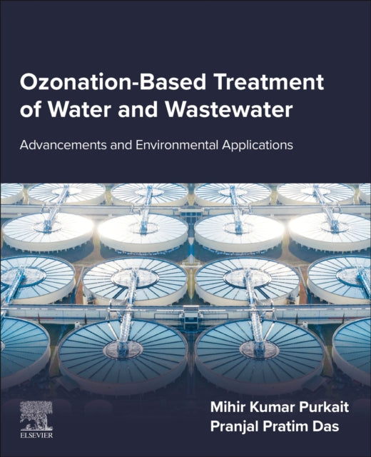 Ozonation-Based Treatment of Water and Wastewater: Advancements and Environmental Applications