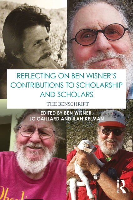 Reflecting on Ben Wisner’s Contributions to Scholarship and Scholars: The Benschrift