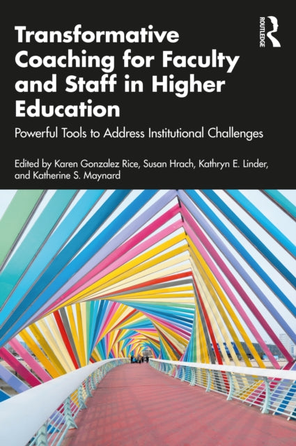 Transformative Coaching for Faculty and Staff in Higher Education: Powerful Tools to Address Institutional Challenges