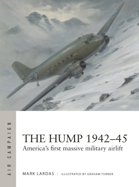 The Hump 1942–45: America's first massive military airlift