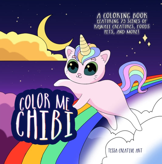 Color Me Chibi: A Coloring Book Featuring 75 Scenes of Kawaii Creatures, Food, Pets, and More