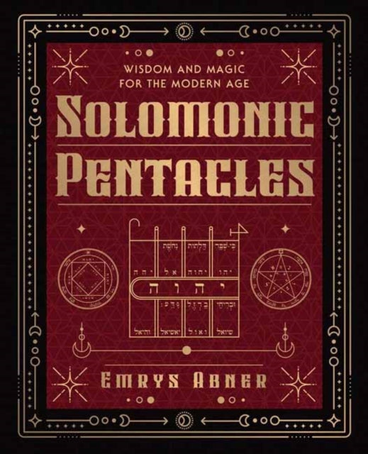 Solomonic Pentacles: Wisdom and Magic for the Modern Age