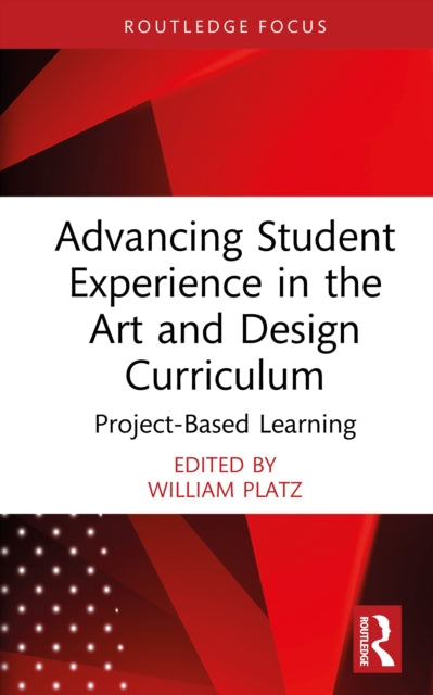 Advancing Student Experience in the Art and Design Curriculum: Project-Based Learning