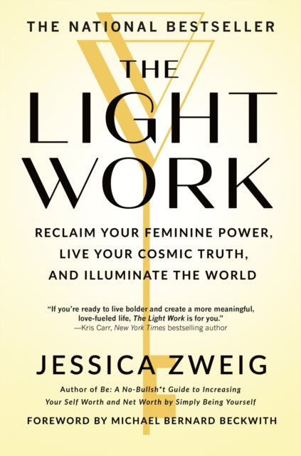 The Light Work: Reclaim Your Feminine Power, Live Your Cosmic Truth, and Illuminate the World