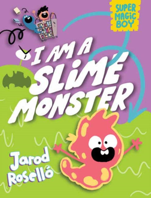 Super Magic Boy: I Am a Slime Monster: (A Graphic Novel)