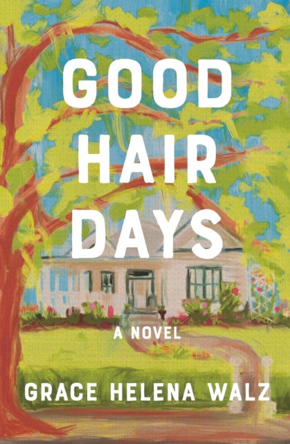 Good Hair Days: A Novel