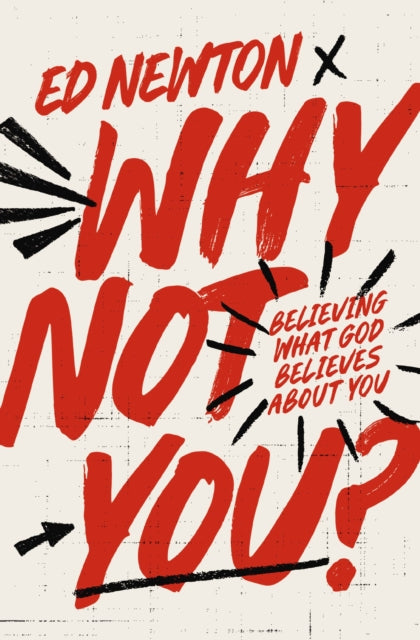 Why Not You?: Believing What God Believes About You