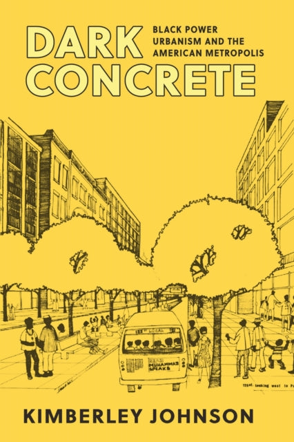 Dark Concrete: Black Power Urbanism and the American Metropolis