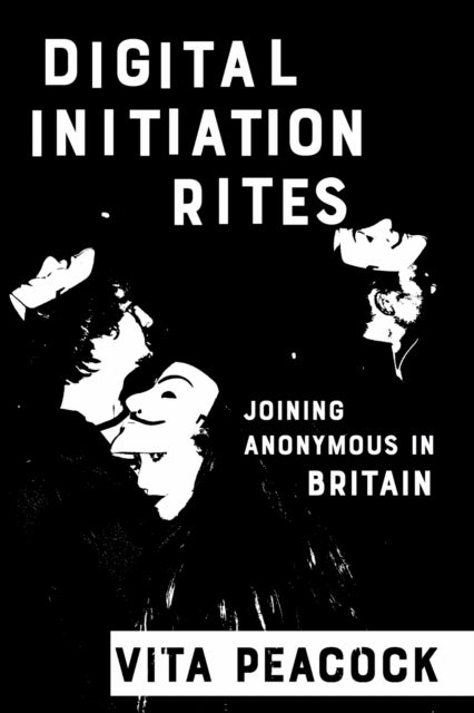 Digital Initiation Rites: Joining Anonymous in Britain
