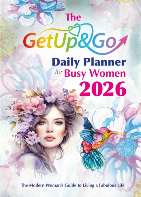 The Get Up and Go Daily Planner for Busy Women 2026: The Modern Woman's Guide to Living a Fabulous Life