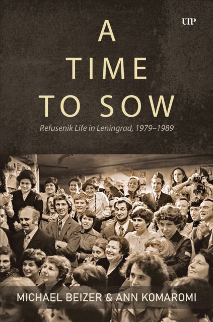 A Time to Sow: Refusenik Life in Leningrad, 1979-1989