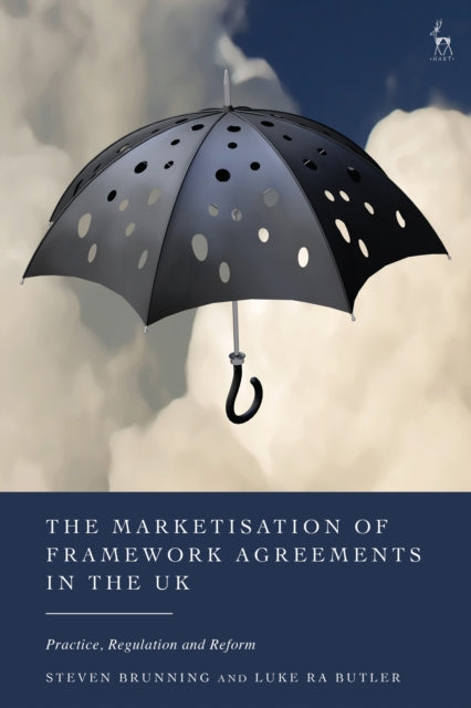 The Marketisation of Framework Agreements in the UK: Practice, Regulation and Reform