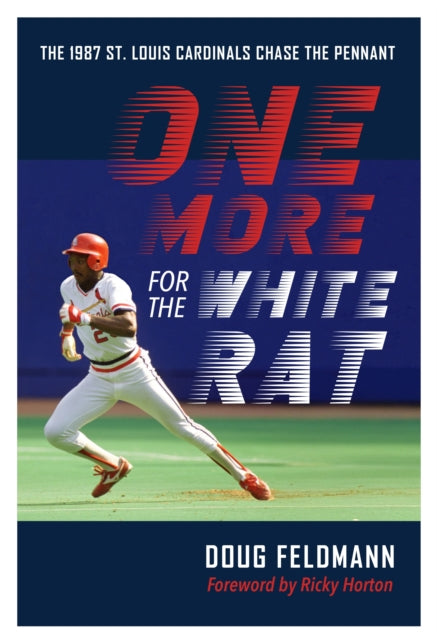One More for the White Rat: The 1987 St. Louis Cardinals Chase the Pennant