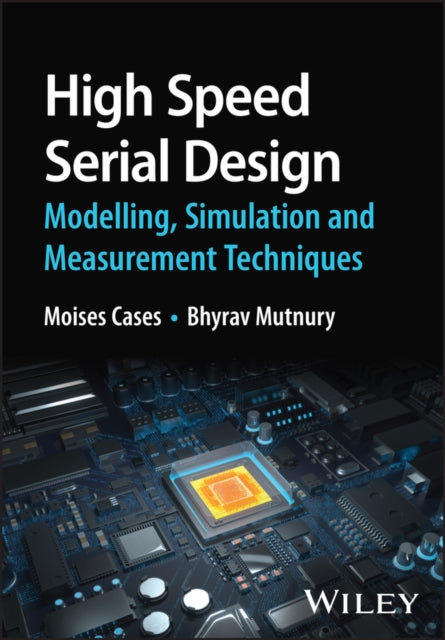 High Speed Serial Design – Modelling, Simulation a nd Measurement Techniques