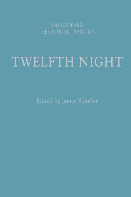 Twelfth Night: Shakespeare: The Critical Tradition