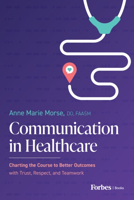 Communication in Healthcare: Charting the Course to Better Outcomes with Trust, Respect, and Teamwork