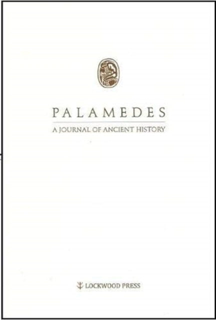 Palamedes Volumes 14: A Journal of Ancient History