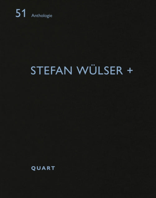Stefan Wulser +: Anthologie 51