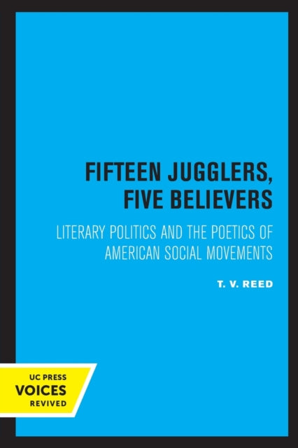 Fifteen Jugglers, Five Believers: Literary Politics and the Poetics of American Social Movements