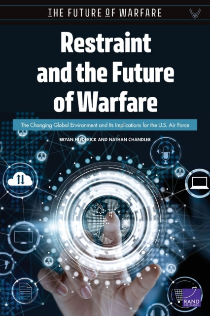 Restraint and the Future of Warfare: The Changing Global Environment and Its Implications for the U.S. Air Force