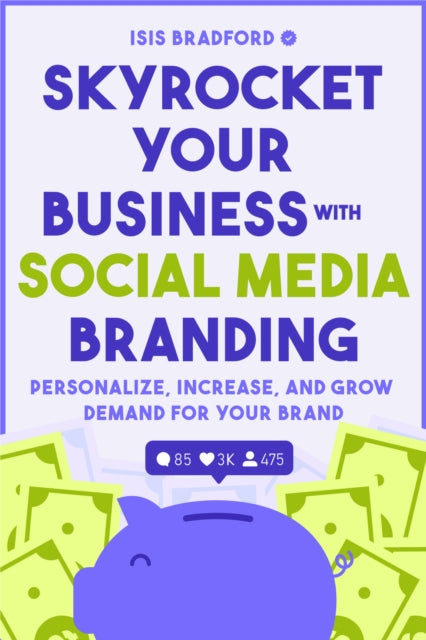 Skyrocket Your Business with Social Media Branding: Personalize, Increase, and Grow Demand for your Brand (Social Media Branding, Digital Products, Marketing)