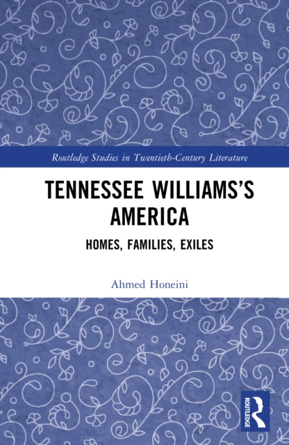 Tennessee Williams’s America: Homes, Families, Exiles