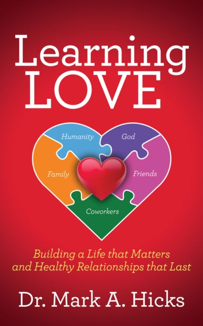 Learning Love: Building a Life that Matters and Healthy Relationships that Last
