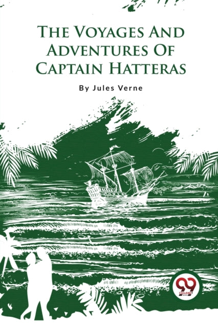 The Voyages and Adventures of Captain Hatteras