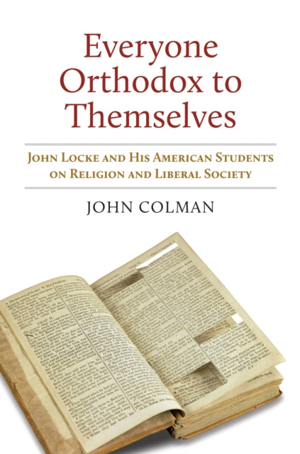 Everyone Orthodox to Themselves: John Locke and His American Students on Religion and Liberal Society