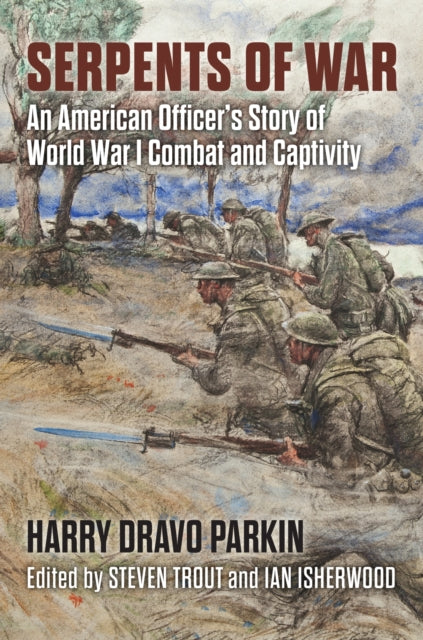 Serpents of War: An American Officer's Story of World War I Combat and Captivity