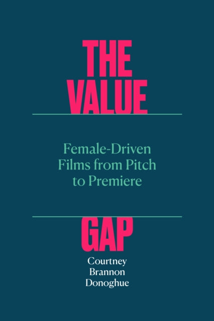 The Value Gap: Female-Driven Films from Pitch to Premiere