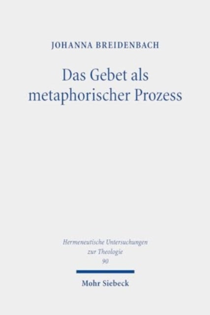 Das Gebet als metaphorischer Prozess: Zur Erneuerung von Welt und Sprache bei Michel de Certeau und Gunter Bader