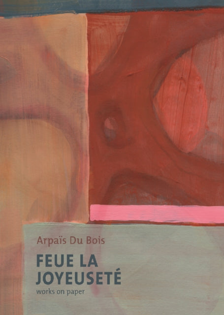 Feue La Joyeusete/Works on Paper: Arpais Du Bois