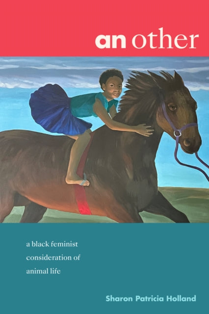 An Other: A Black Feminist Consideration of Animal Life