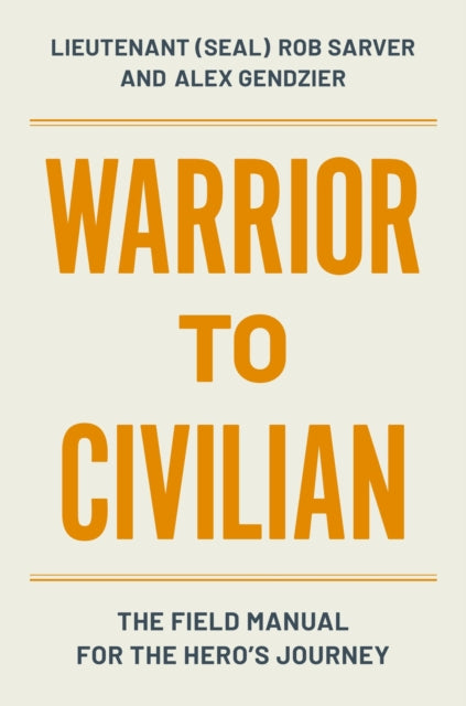Warrior to Civilian: The Field Manual for the Hero’s Journey