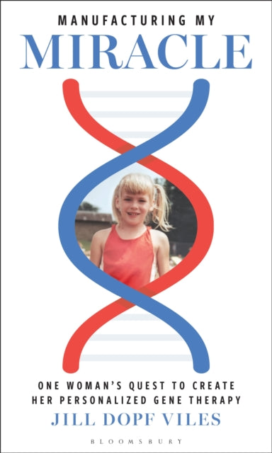 Manufacturing My Miracle: One Woman’s Quest to Create her Personalized Gene Therapy