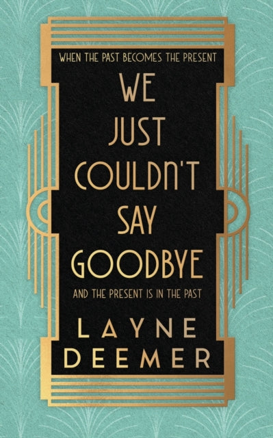 We Just Couldn't Say Goodbye: a time travel romance